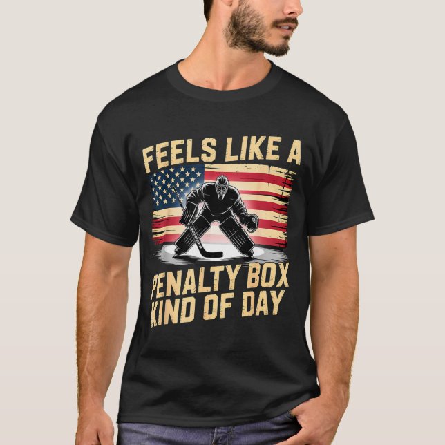 Feels Like A Penalty Box Kind Of Day Funny Hockey  T-Shirt (Front)