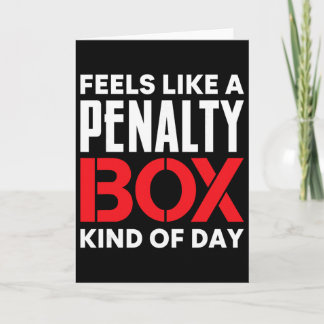 Feels Like A Penalty Box Kind Of Day Funny Ice Hoc Card