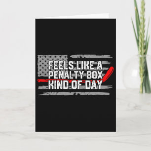 Feels Like A Penalty Box Kind Of Day Funny Ice Hoc Card