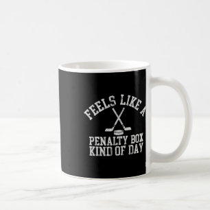 Feels Like A Penalty Box Kind Of Day Funny Ice Hoc Coffee Mug