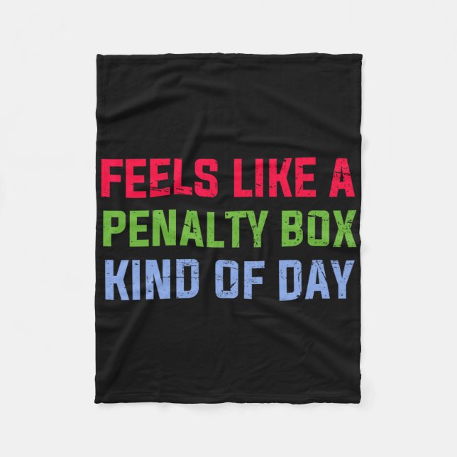 Feels Like A Penalty Box Kind Of Day Funny Ice Hoc Fleece Blanket (Front)