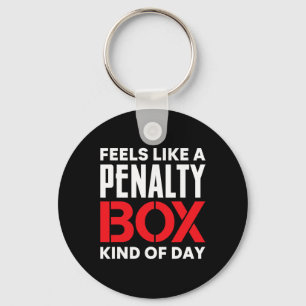 Feels Like A Penalty Box Kind Of Day Funny Ice Hoc Keychain