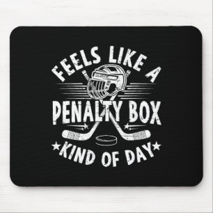 Feels Like A Penalty Box Kind Of Day Funny Ice Hoc Mouse Pad