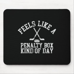 Feels Like A Penalty Box Kind Of Day Funny Ice Hoc Mouse Pad