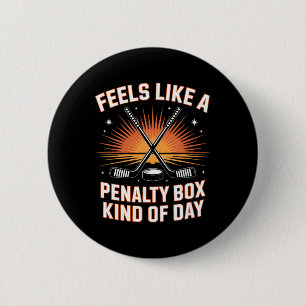 Feels Like A Penalty Box Kind Of Day Hockey _2 2 Inch Round Button