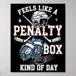 Feels Like A Penalty Box Kind Of Day Hockey _4  Poster