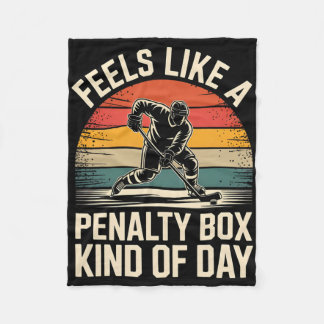Feels Like A Penalty Box Kind Of Day Hockey _5  Fleece Blanket