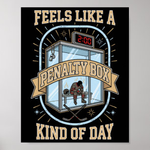 Feels Like A Penalty Box Kind Of Day Hockey Goalie Poster