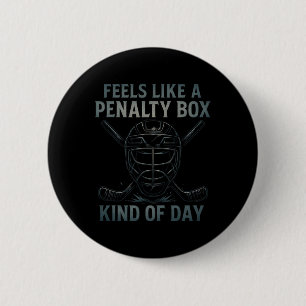 Feels Like A Penalty Box Kind Of Day Hockey Humor 2 Inch Round Button