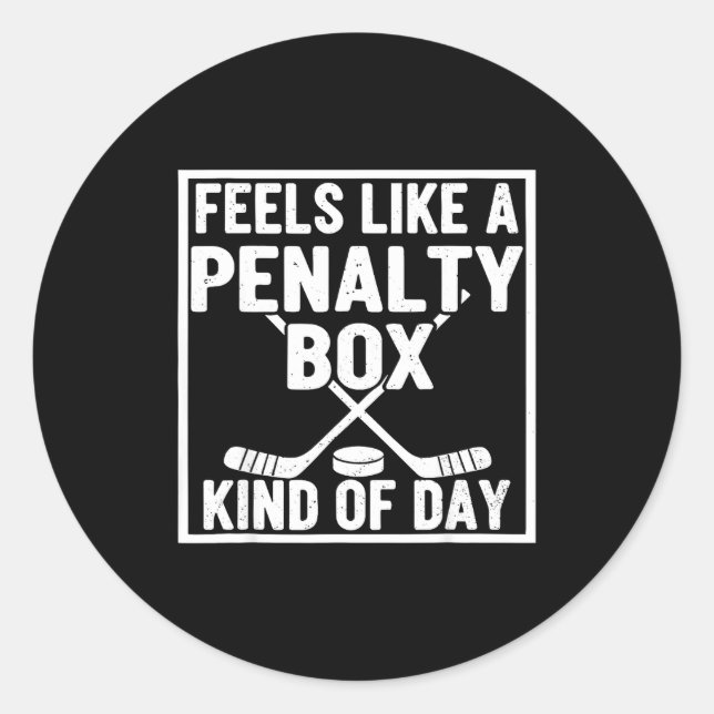 Feels Like A Penalty Box Kind Of Day Hockey Player Classic Round Sticker (Front)
