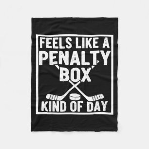 Feels Like A Penalty Box Kind Of Day Hockey Player Fleece Blanket