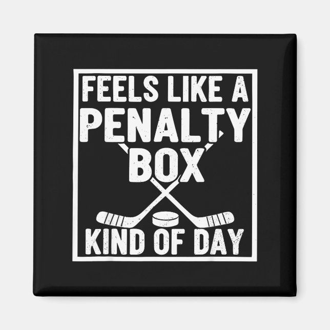 Feels Like A Penalty Box Kind Of Day Hockey Player Magnet (Front)