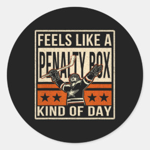 Feels Like A Penalty Box Kind Of Day Humor Ice Hoc Classic Round Sticker