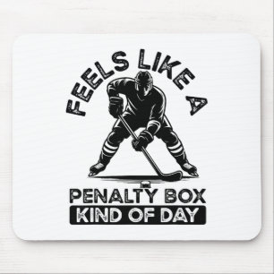 Feels Like A Penalty Box Kind Of Day Ice Hockey Fu Mouse Pad