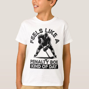 Feels Like A Penalty Box Kind Of Day Ice Hockey Fu T-Shirt