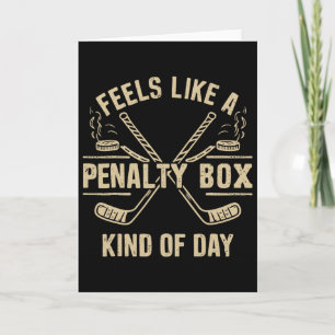 Feels Like A Penalty Box Kind Of Day Ice Hockey Ga Card