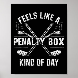 Feels Like A Penalty Box Kind Of Day Ice Hockey Ho Poster