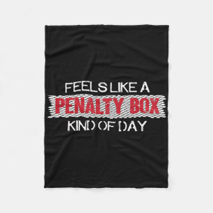 Feels Like A Penalty Box Kind Of Day Ice Hockey Pl Fleece Blanket