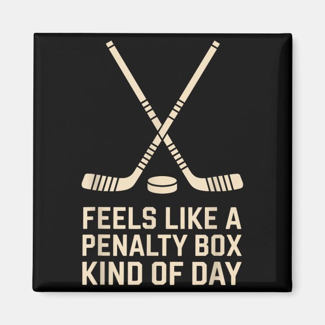 Feels Like A Penalty Box Kind Of Day Ice Hockey Pl Magnet (Front)