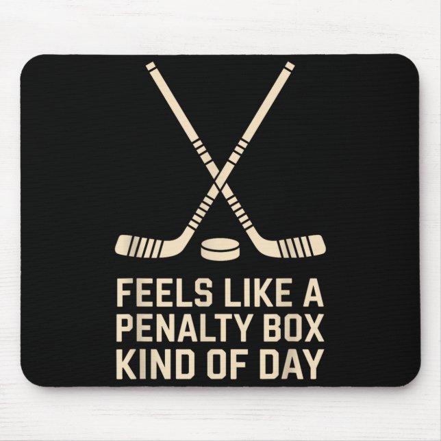 Feels Like A Penalty Box Kind Of Day Ice Hockey Pl Mouse Pad (Front)