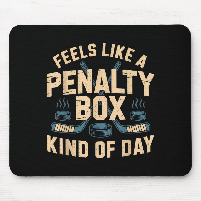 Feels Like A Penalty Box Kind Of Day  Mouse Pad (Front)