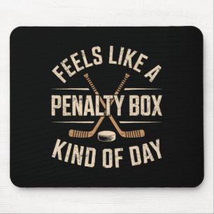 Feels Like A Penalty Box Kind Of Day  Mouse Pad