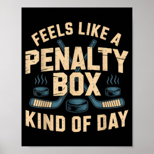 Feels Like A Penalty Box Kind Of Day  Poster