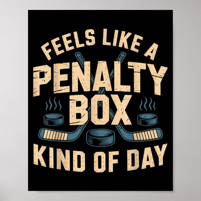 Feels Like A Penalty Box Kind Of Day  Poster (Front)