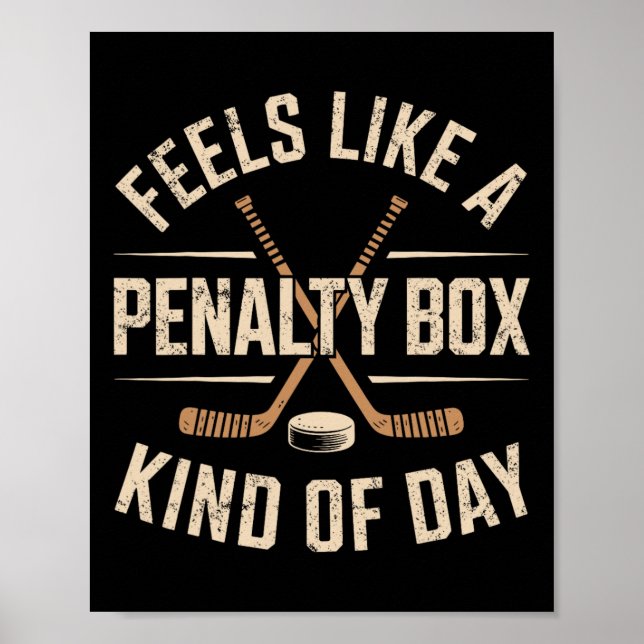 Feels Like A Penalty Box Kind Of Day  Poster (Front)