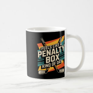 Feels Like A Penalty Hockey Player Team Hockey Lov Coffee Mug