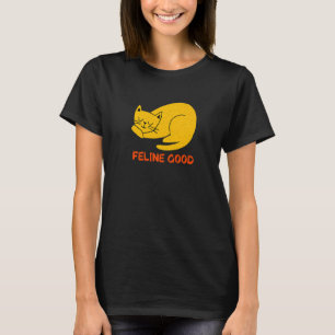Feline Good Cat  Positivity Kitten Positive Quote T-Shirt