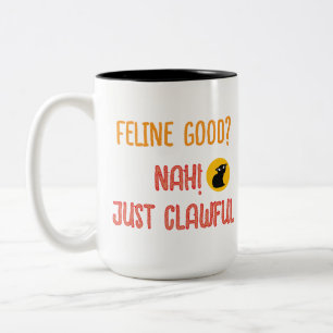 Feline Good Just Clawful Funny Cat Pun Quote Two-Tone Coffee Mug