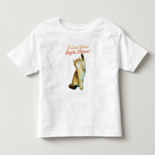 Feline Good Right Meow Funny Cat Quote Cute Kitten Toddler T-shirt