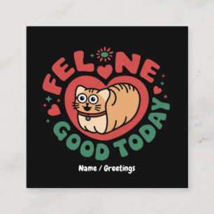 Feline Good Today Whimsical Cat Design Square Business Card