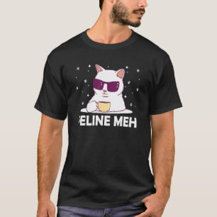 Feline Meh   Cat   Humour Kitten Lazy Sarcastic T-Shirt