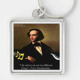 Felix Mendelssohn Life Is Art Quote Gifts & Cards Keychain