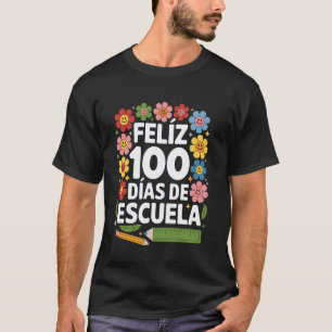 Feliz 100 Dias De Escuela Spanish Teacher Student  T-Shirt