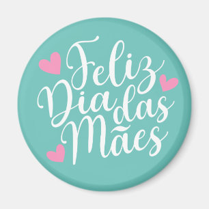 Feliz Dia Das Mães Happy Mother's Day   Magnet