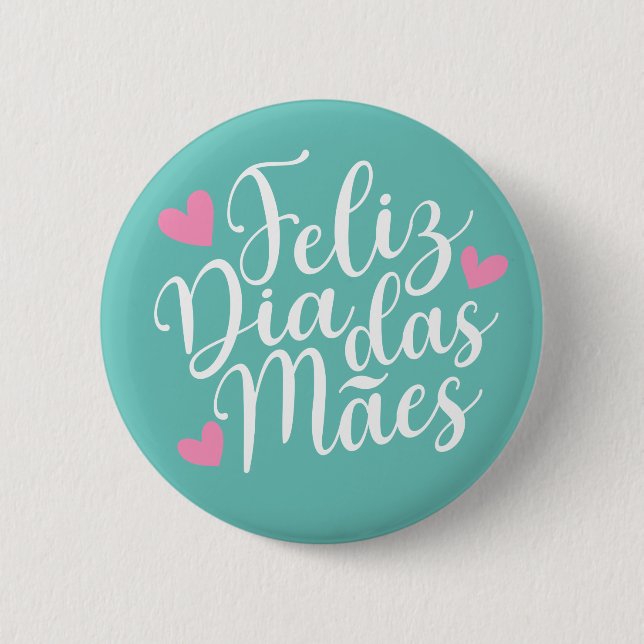 Feliz Dia Das Mães Happy Mother's Day | Pin Button (Front)
