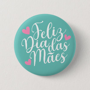 Feliz Dia Das Mães Happy Mother's Day Pin Button