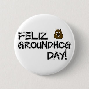 Feliz Groundhog Day! 2 Inch Round Button