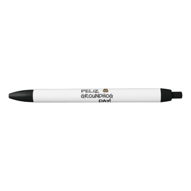 Feliz Groundhog Day! Black Ink Pen (Front)