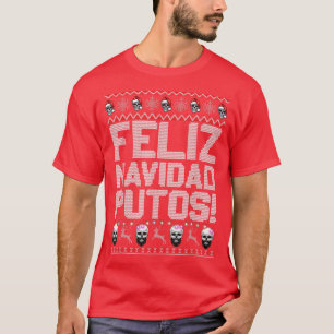 Feliz Navidad Putos Funny Mexican Ugly Xmas Party T-Shirt