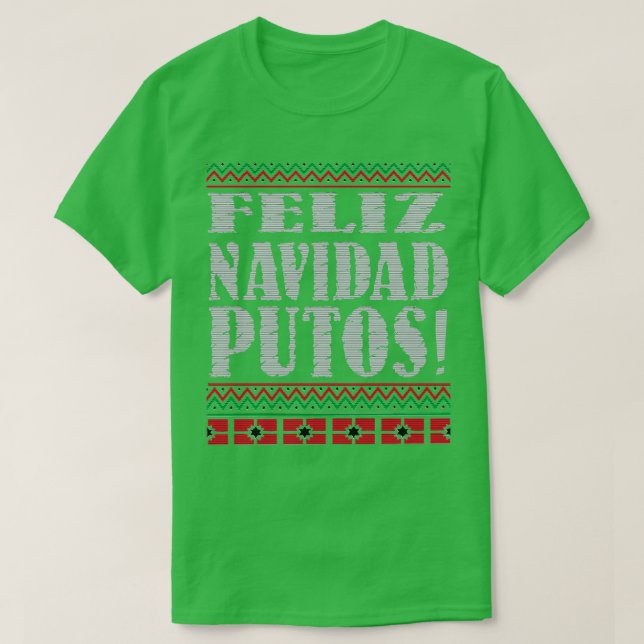 Feliz Navidad Putos ugly christmas sweater funny C (Design Front)
