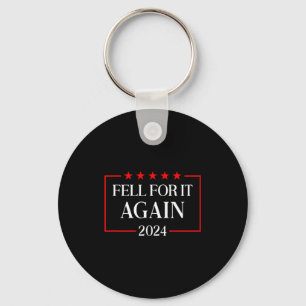 Fell For It Again 2024 Funny Gag Gift Sarcastic  Keychain