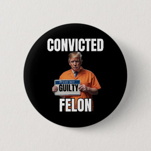 Felon Donald Trump 2024  2 Inch Round Button