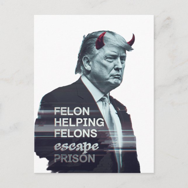 Felon Helping Felons Escape Prison Evil Trump Postcard (Front)