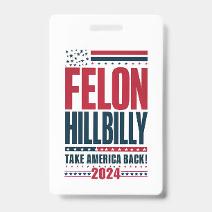 Felon Hillbilly 2024 Trump Vance 2024 Election Badge