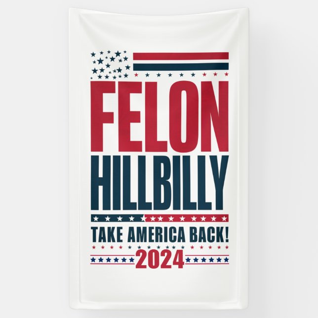 Felon Hillbilly 2024 Trump Vance 2024 Election Banner (Vertical)