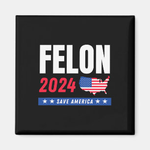 Felon Trump 2024 Save America Election Day  Magnet